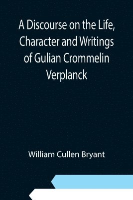 bokomslag A Discourse on the Life, Character and Writings of Gulian Crommelin Verplanck