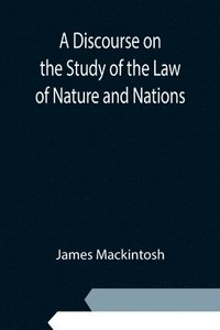 bokomslag A Discourse on the Study of the Law of Nature and Nations