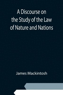 A Discourse on the Study of the Law of Nature and Nations 1