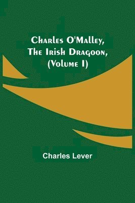 bokomslag Charles O'Malley, The Irish Dragoon, (Volume I)