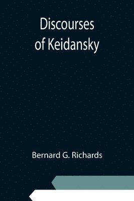 Bernard G Richards, Bernard G. Richards - Discourses of Keidansky, Häftad