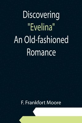 Discovering Evelina An Old-fashioned Romance 1