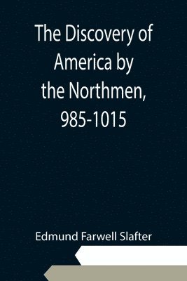 The Discovery of America by the Northmen, 985-1015 1