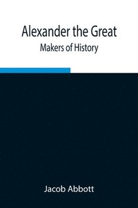 bokomslag Alexander the Great; Makers of History