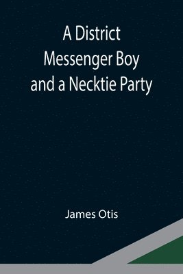 A District Messenger Boy and a Necktie Party 1