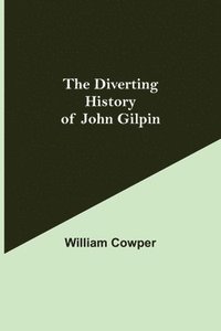 bokomslag The Diverting History of John Gilpin