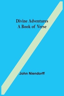 Divine Adventures A Book of Verse 1