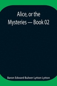 bokomslag Alice, or the Mysteries - Book 02