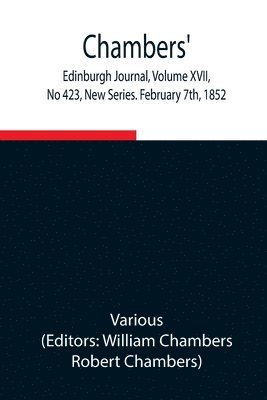 Various, William Chambers - Chambers' Edinburgh Journal, Volume Xvii, No 423, New Series. February 7Th, 1852, Häftad