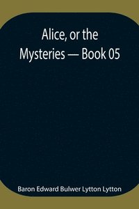bokomslag Alice, or the Mysteries - Book 05