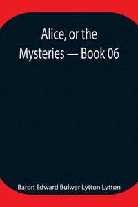 bokomslag Alice, or the Mysteries - Book 06