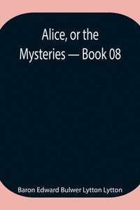bokomslag Alice, or the Mysteries - Book 08