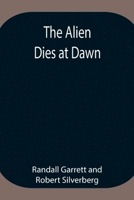 The Alien Dies at Dawn 1