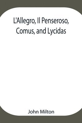 bokomslag L'Allegro, Il Penseroso, Comus, and Lycidas