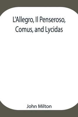 L'Allegro, Il Penseroso, Comus, And Lycidas