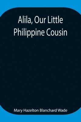 Alila, Our Little Philippine Cousin