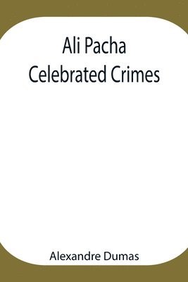 bokomslag Ali Pacha; Celebrated Crimes