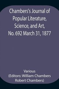 bokomslag Chambers's Journal of Popular Literature, Science, and Art, No. 692 March 31, 1877