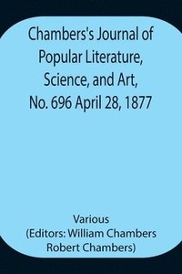 bokomslag Chambers's Journal of Popular Literature, Science, and Art, No. 696 April 28, 1877.