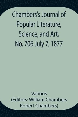 bokomslag Chambers's Journal of Popular Literature, Science, and Art, No. 706 July 7, 1877