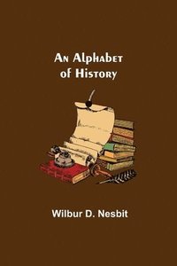 bokomslag An Alphabet of History