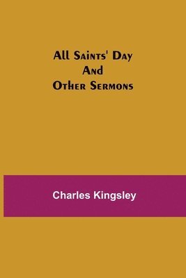 All Saints' Day and Other Sermons 1