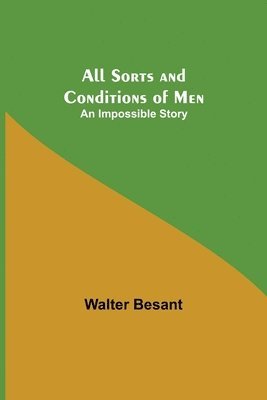 All Sorts and Conditions of Men 1