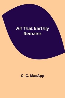 All That Earthly Remains 1