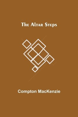 Compton MacKenzie - Altar Steps, Häftad