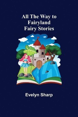 Evelyn Sharp - All the Way to Fairyland, Häftad