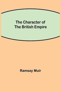 bokomslag The Character of the British Empire