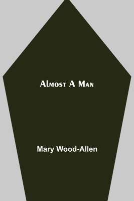 Almost A Man