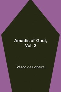 bokomslag Amadis of Gaul, Vol. 2
