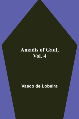 bokomslag Amadis of Gaul, Vol. 4