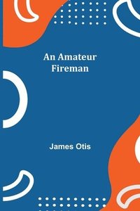 bokomslag Amateur Fireman
