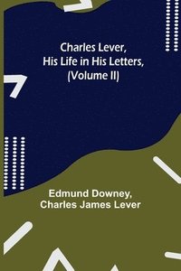 bokomslag Charles Lever, His Life in His Letters, (Volume II)