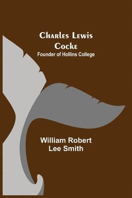 Charles Lewis Cocke; Founder of Hollins College 1