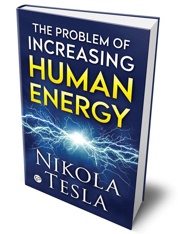 Nikola Tesla - Problem of Increasing Human Energy, Inbunden