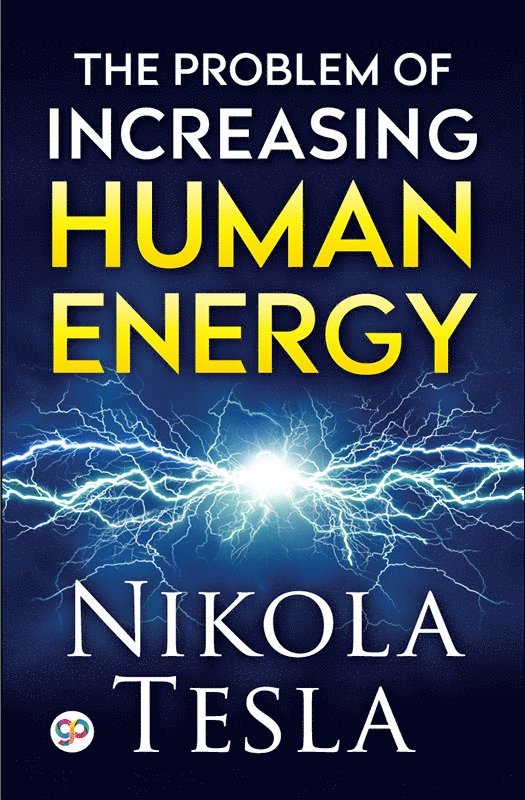 Nikola Tesla, Tesla,Nikola - Problem of Increasing Human Energy, Häftad