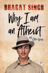 bokomslag Why I am an Atheist and Other Works