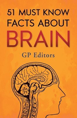 bokomslag 51 Must Know Facts About Brain