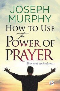 bokomslag How to Use the Power of Prayer