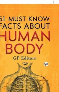 bokomslag 51 Must Know Facts About Human Body (Hardcover Library Edition)