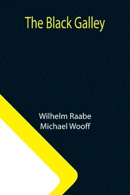 Wilhelm Raabe, Michael Wooff - Black Galley, Häftad