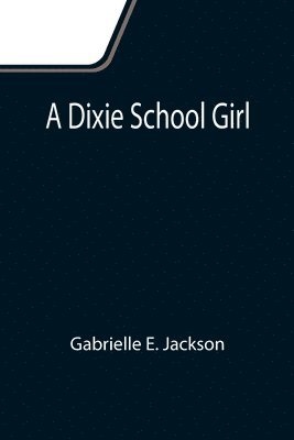 Gabrielle E Jackson - Dixie School Girl, Häftad