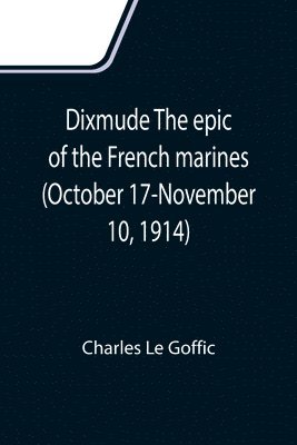 Dixmude The epic of the French marines (October 17-November 10, 1914) 1