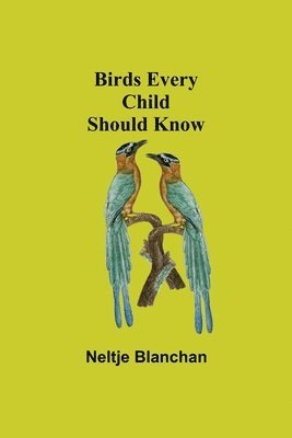 Birds Every Child Should Know 1