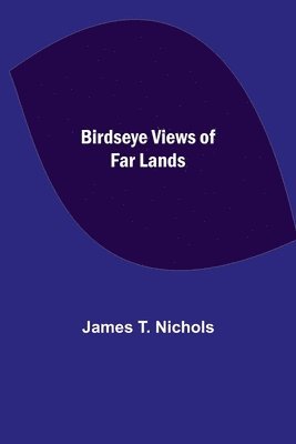bokomslag Birdseye Views of Far Lands