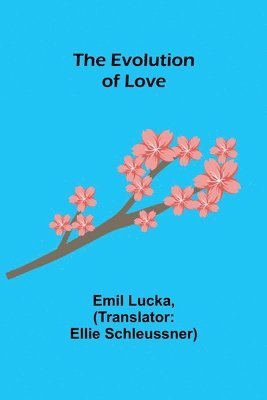 Emil Lucka - Evolution of Love, Häftad