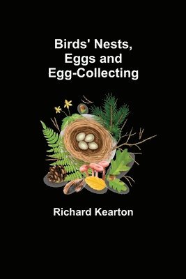 Birds' Nests, Eggs and Egg-Collecting 1